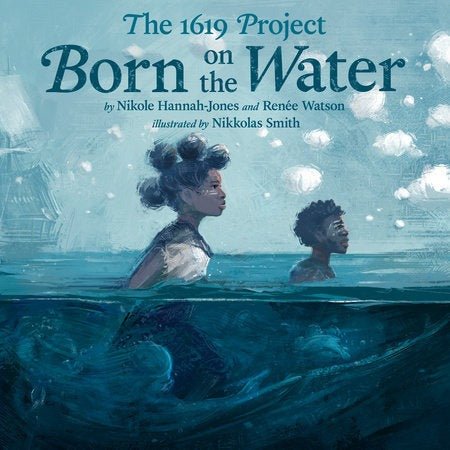 The 1619 Project. Born on the Water - CanoayrasTAYLOR + MAX